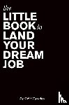 Clark, Billy, Apgar, Clayton - The Little Book to Land Your Dream Job