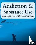 Taylor, Coach - Addiction and Substance Abuse: Getting High on Life The GOGI Way