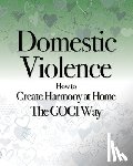Taylor, Coach - Domestic Violence: How to Create Harmony at Home The GOGI Way