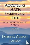 Lansky, Patricia Gulino - Accepting Death, Embracing Life