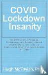 McTavish, Hugh, PhD - COVID Lockdown Insanity