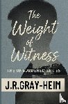 Gray-Heim, J. R. - Weight of Witness
