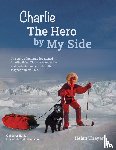 Thayer, Helen - Charlie the Hero by my Side - Collector Edition