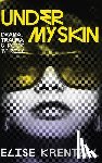 Krentzel, Elise - Under My Skin - Drama, Trauma & Rock 'n' Roll