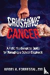 Forrestal, Kerry - Crushing Cancer A Patient's Complete Guide to