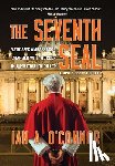 O'Connor, Ian Andrew - The Seventh Seal: Vatican's Ambassador Charged With Murder In A Political Thriller