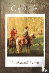 Turner, C Marshall - A Cajun Life