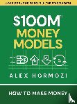 Hormozi, Alex - $100M Money Models