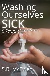 S.B. McEwen, McEwen - Washing Ourselves Sick