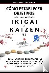 Raymond, Anthony - Como Establecer Objetivos con los Metodos Ikigai y Kaizen