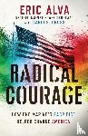 Alva, Eric, Cross, Candi S - Radical Courage - How One Marine's Sacrifice Helped Change America