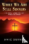 Burnis, Amie - While We Are Still Sinners