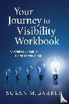 Barber, Susan M - Barber, S: Your Journey To Visibility Workbook