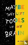 Miller, Jonathan - Maybe They Left Tools in My Brain
