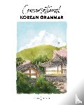 Pollock, Katarina, Guerra, Chelsea - Conversational Korean Grammar