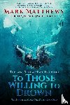 Matthews, Mark - To Those Willing to Drown