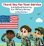 Robinson, Torthell - Thank You for Your Service! A Kids Book Honoring Our Military Heroes