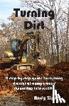Zipser, Andy - Turning Dirt: A step-by-step guide for turning dreams of campground ownership into reality