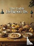 Patel, Arjun V. - The Table Between Us