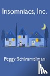 Schimmelman, Peggy - Insomniacs, Inc.