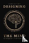 Bush, Ryan A. - Designing the Mind: Principles of Psychitecture (Gold Edition)