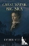 Schultz, Esther - Great Water, Big Sea