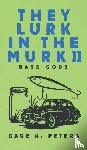 Peters, Gage A. - They Lurk in the Murk
