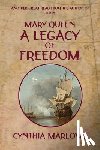 Marlowe, Cynthia - Mary Queen a Legacy of Freedom