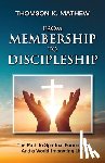 Mathew, Thomson K - FROM MEMBERSHIP TO DISCIPLESHIP