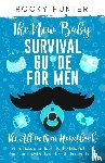 Hunter, Rocky - The New Baby Survival Guide for Men