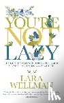 Wellman, Lara - You're Not Lazy