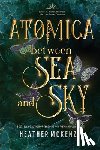 McKenzie, Heather - Atomica - Between Sea and Sky