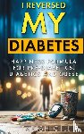 Gill, Tabish - I Reversed My Diabetes