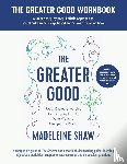 Shaw, Madeleine - The Greater Good Workbook