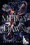 Bresee, Ashley - The Mercy of Dawn: A Dark Fantasy Romance