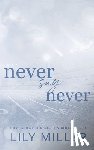 Miller, Lily - Never Say Never: A small town frienemies to lovers, spicy romance