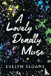 Sloane, Evelyn - A Lovely Deadly Muse