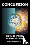 Godlewski, Paul - Concussion. Brain on Pause. How to Hit Play.