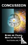 Godlewski, Paul - Concussion. Brain on Pause. How to Hit Play.