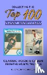 Scott, Richard - Collecting the Top 100 Classic Hockey Cards