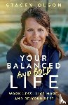 Olson, Stacey - Your Balanced and Bold Life