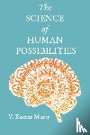 Murty, Dr V Kumar - The Science of Human Possibilities