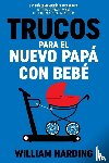 Harding, William - TRUCOS PARA EL NUEVO PAPÁ CON BEBÉ