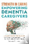 Glover, Amber - STRENGTH IN CAREING Empowering dementia caregivers