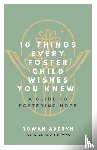 Aderyn, Rowan - Ten Things Every Foster Child Wishes You Knew