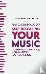 Whiteside, Matthew - The Guidebook to Self-Releasing Your Music