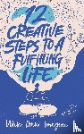 Pattullo, Emily - 12 Creative Steps to a Fulfilling Life
