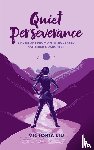 Liu, Victoria - Quiet Perseverance