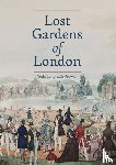 Longstaffe-Gowan, Todd - Lost Gardens of London