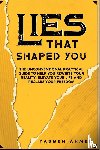 Ahmed, Yasmen - Lies That Shaped You